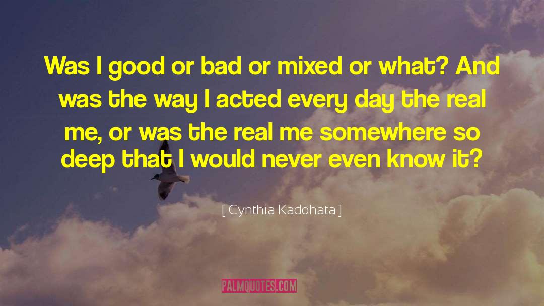 Cynthia Kadohata Quotes: Was I good or bad