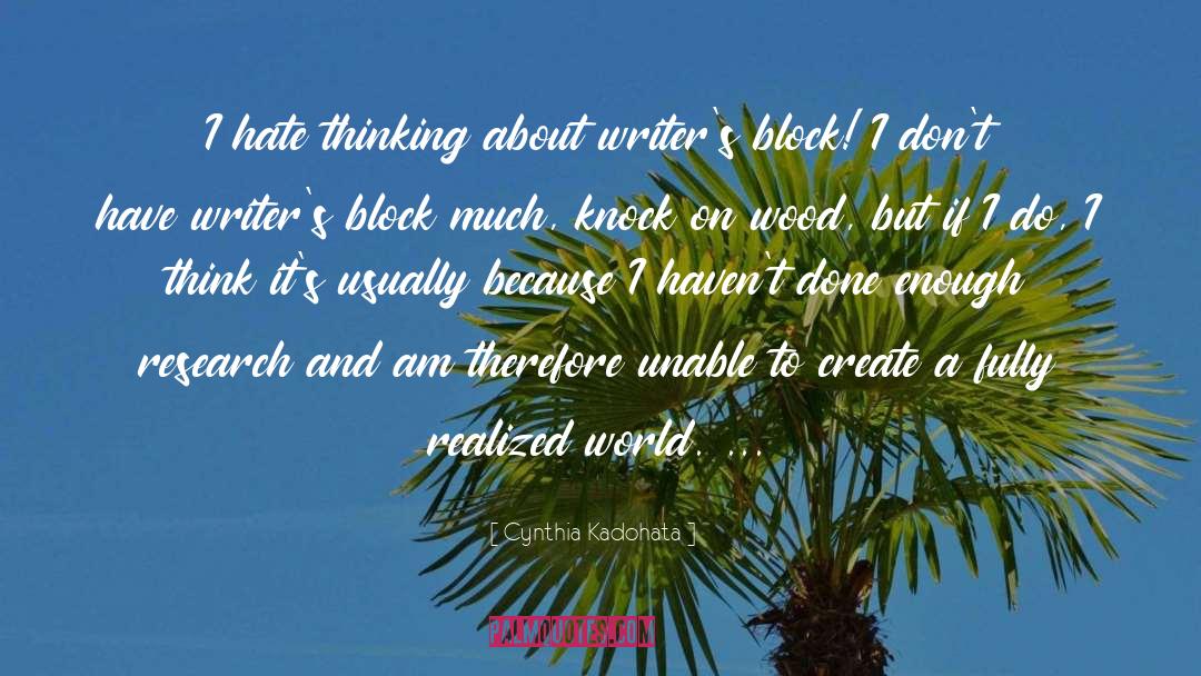 Cynthia Kadohata Quotes: I hate thinking about writer's