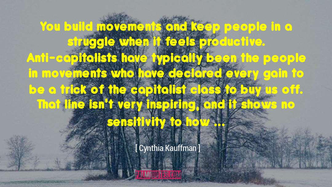 Cynthia Kauffman Quotes: You build movements and keep