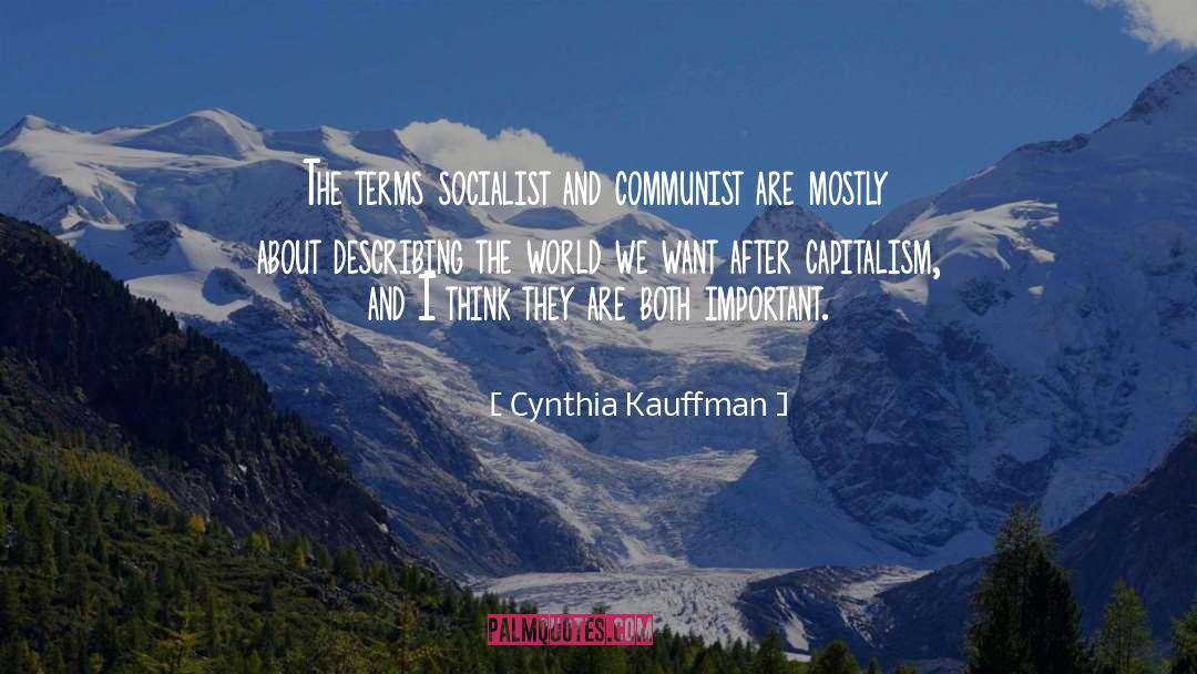 Cynthia Kauffman Quotes: The terms socialist and communist