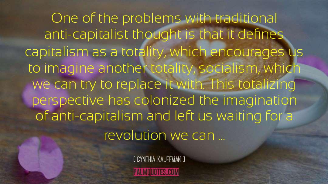 Cynthia Kauffman Quotes: One of the problems with