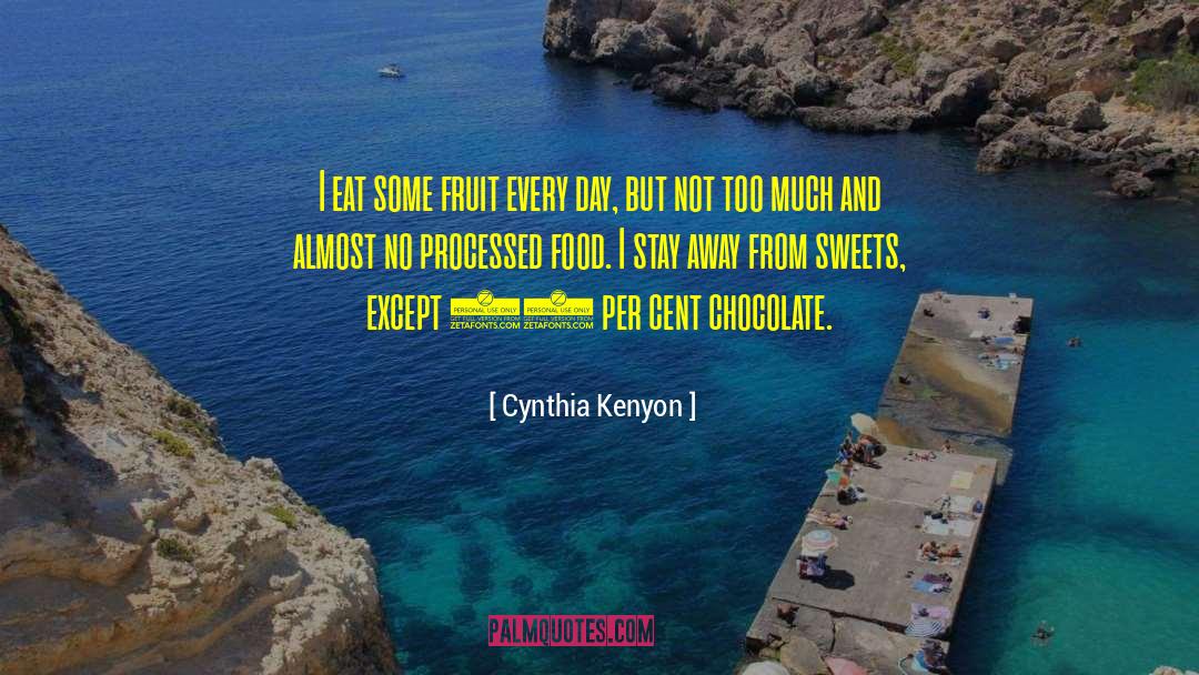 Cynthia Kenyon Quotes: I eat some fruit every