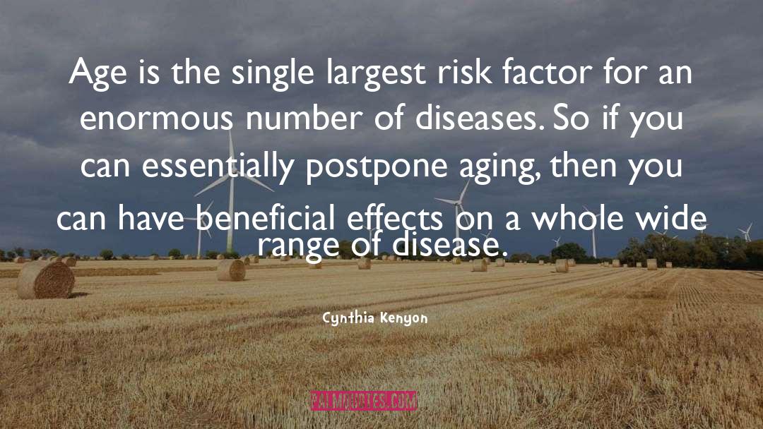 Cynthia Kenyon Quotes: Age is the single largest