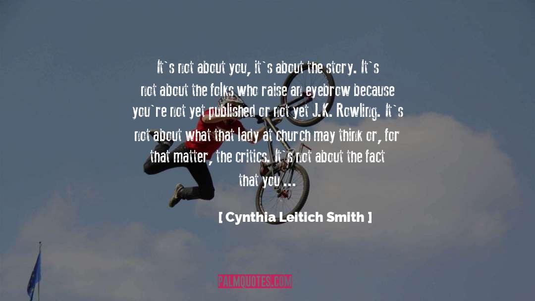 Cynthia Leitich Smith Quotes: It's not about you, it's