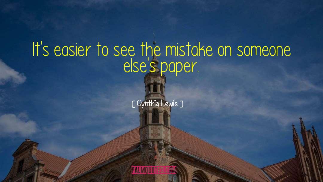 Cynthia Lewis Quotes: It's easier to see the