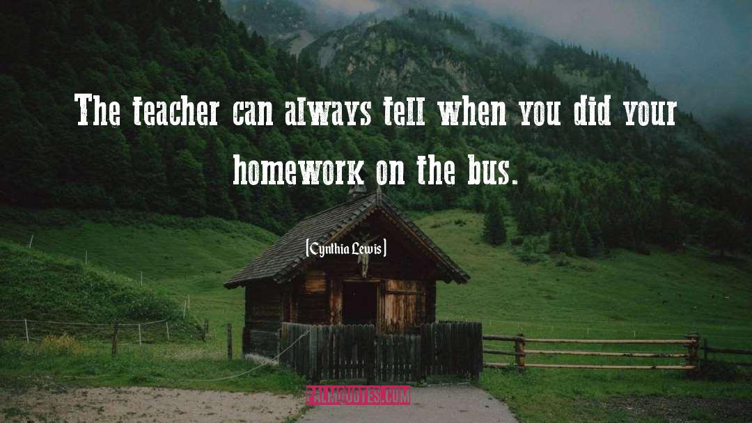 Cynthia Lewis Quotes: The teacher can always tell