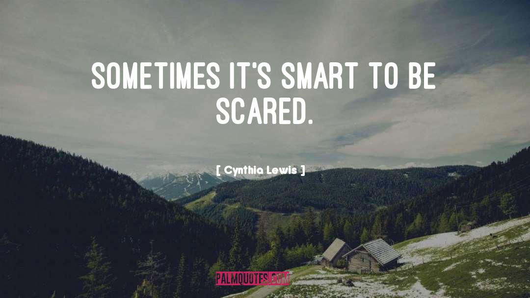 Cynthia Lewis Quotes: Sometimes it's smart to be