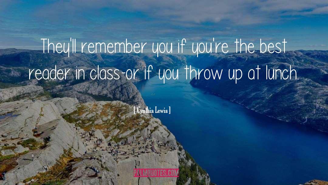 Cynthia Lewis Quotes: They'll remember you if you're