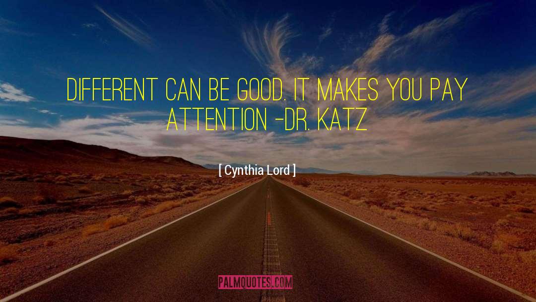 Cynthia Lord Quotes: Different can be good. It