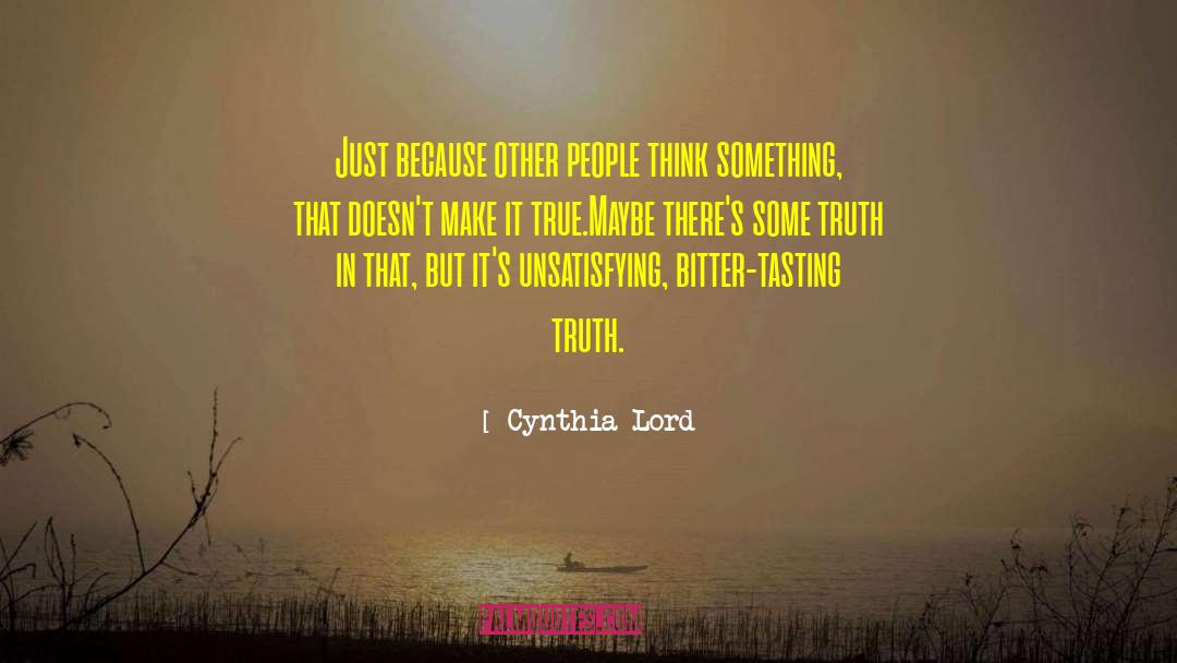 Cynthia Lord Quotes: Just because other people think