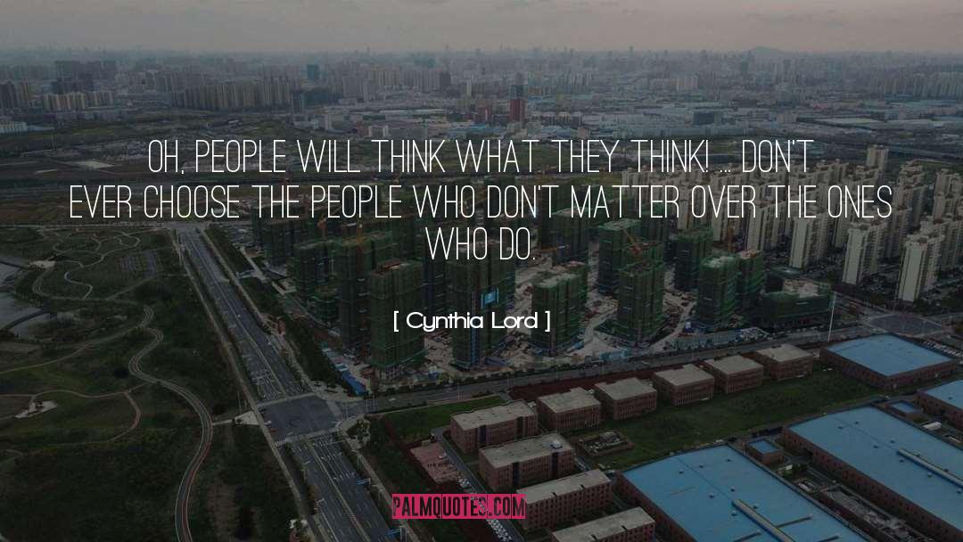 Cynthia Lord Quotes: Oh, people will think what