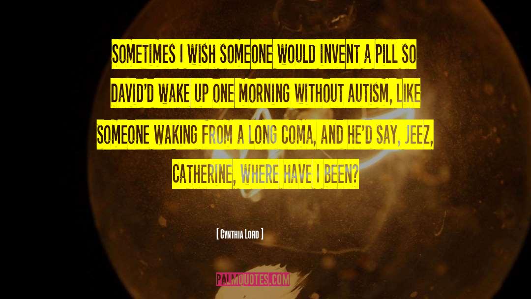 Cynthia Lord Quotes: Sometimes I wish someone would