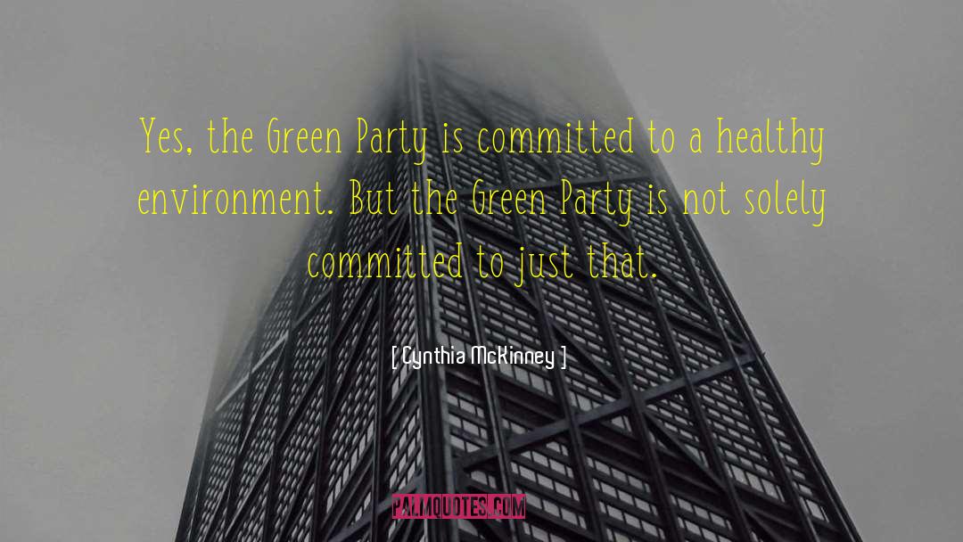 Cynthia McKinney Quotes: Yes, the Green Party is