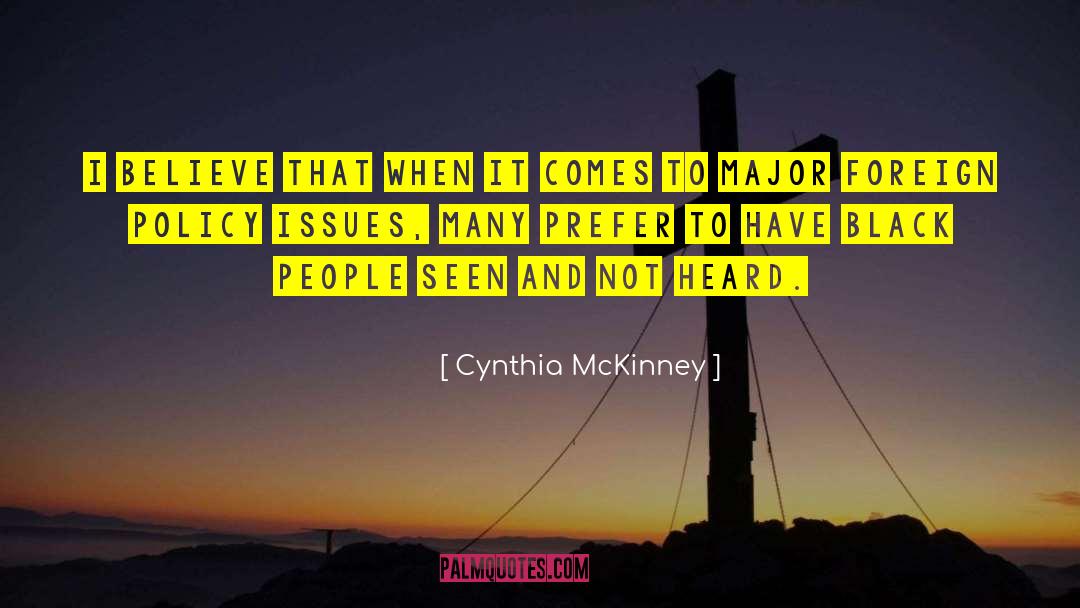 Cynthia McKinney Quotes: I believe that when it