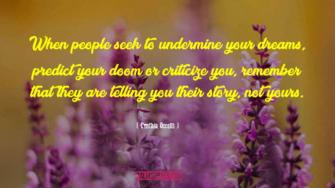 Cynthia Occelli Quotes: When people seek to undermine