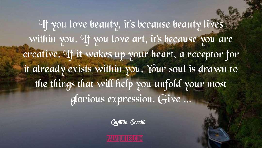 Cynthia Occelli Quotes: If you love beauty, it's