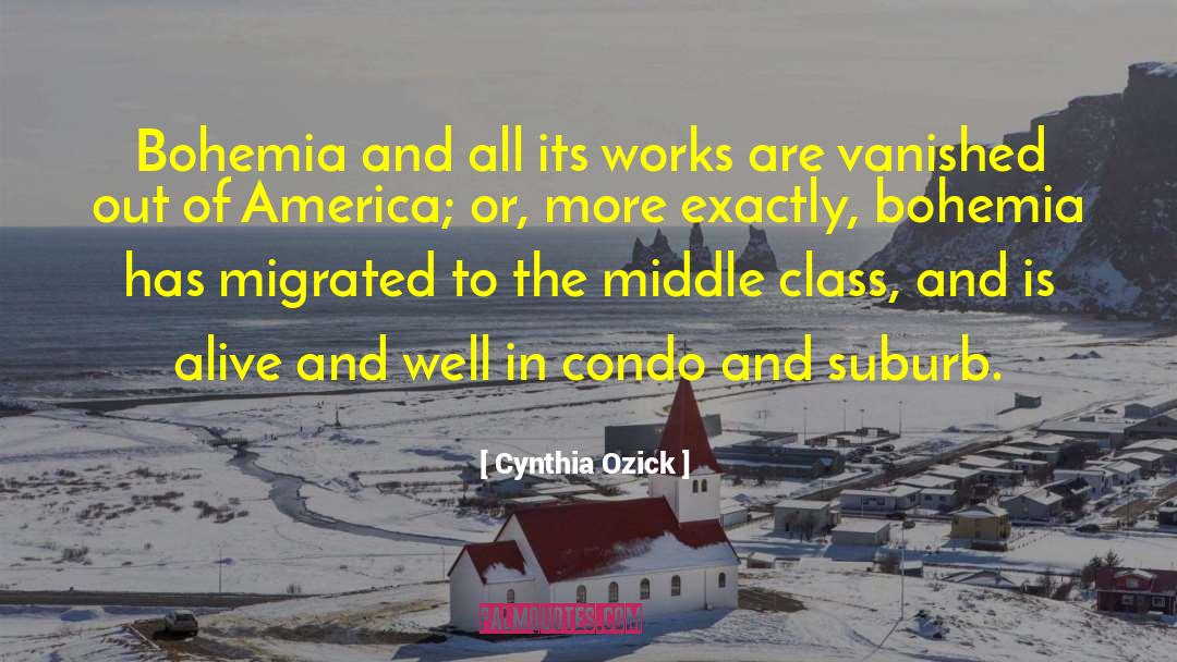 Cynthia Ozick Quotes: Bohemia and all its works