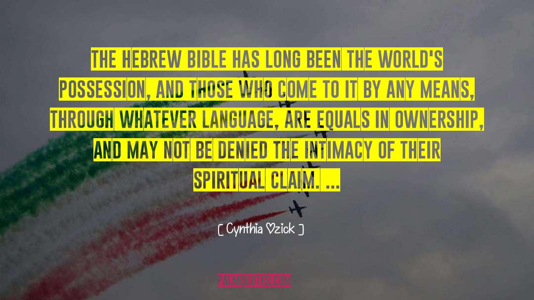 Cynthia Ozick Quotes: The Hebrew Bible has long
