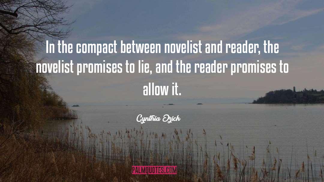Cynthia Ozick Quotes: In the compact between novelist