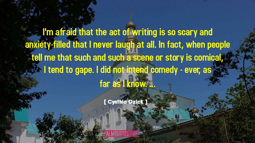 Cynthia Ozick Quotes: I'm afraid that the act