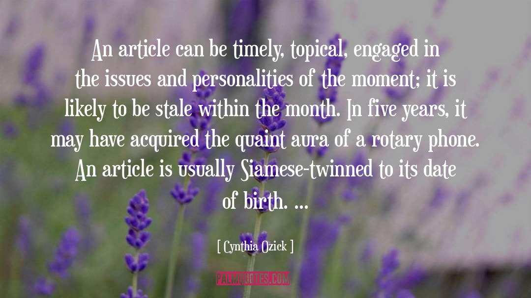 Cynthia Ozick Quotes: An article can be timely,