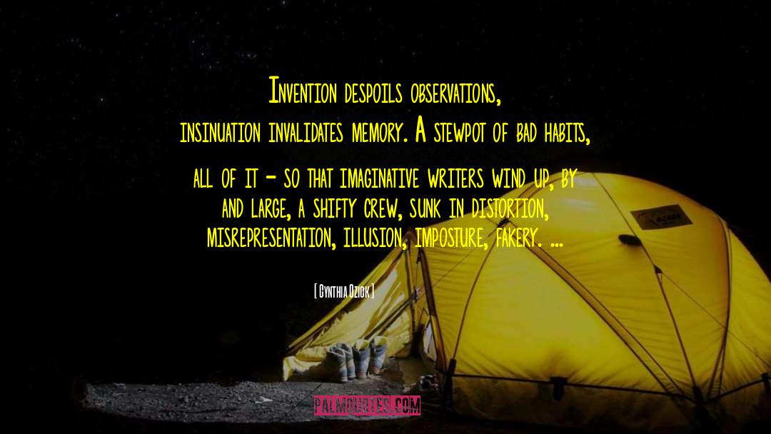 Cynthia Ozick Quotes: Invention despoils observations, insinuation invalidates