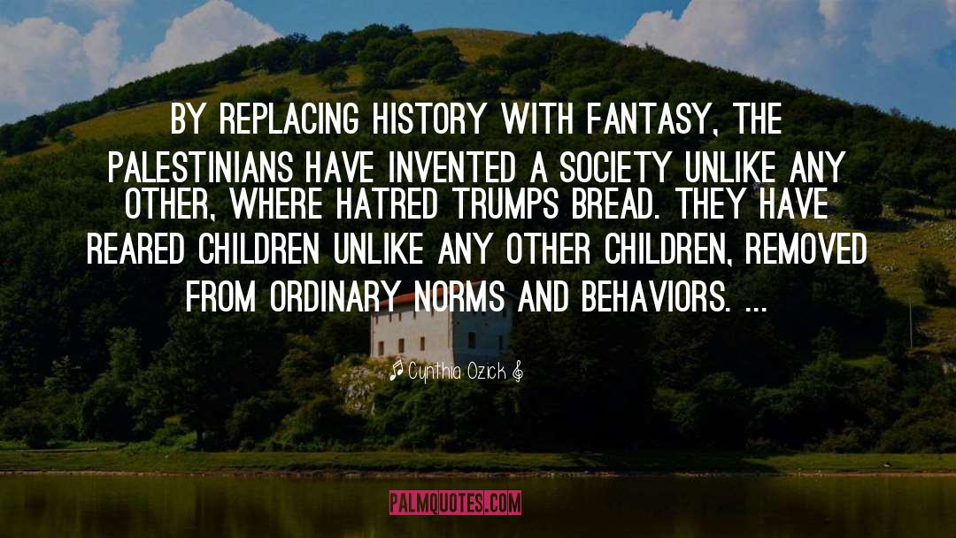 Cynthia Ozick Quotes: By replacing history with fantasy,