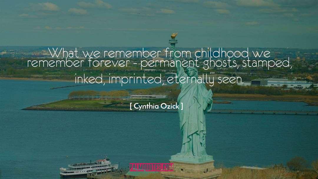 Cynthia Ozick Quotes: What we remember from childhood