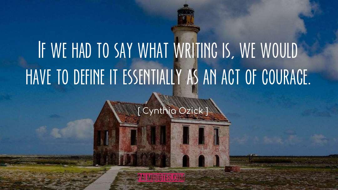 Cynthia Ozick Quotes: If we had to say