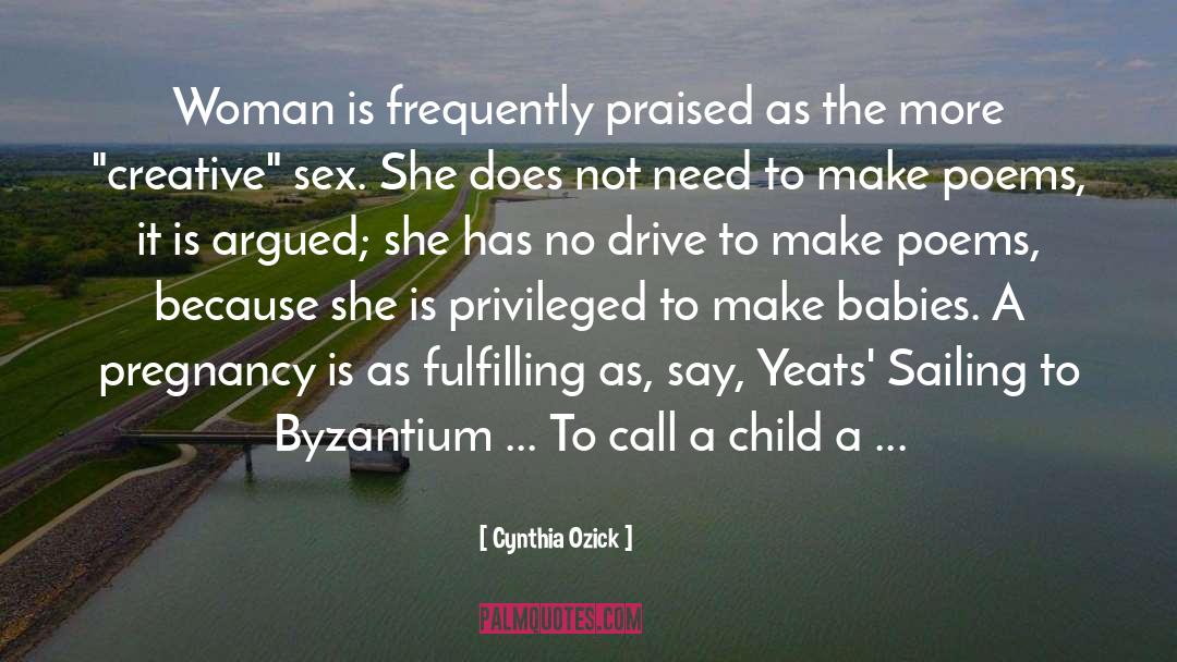 Cynthia Ozick Quotes: Woman is frequently praised as