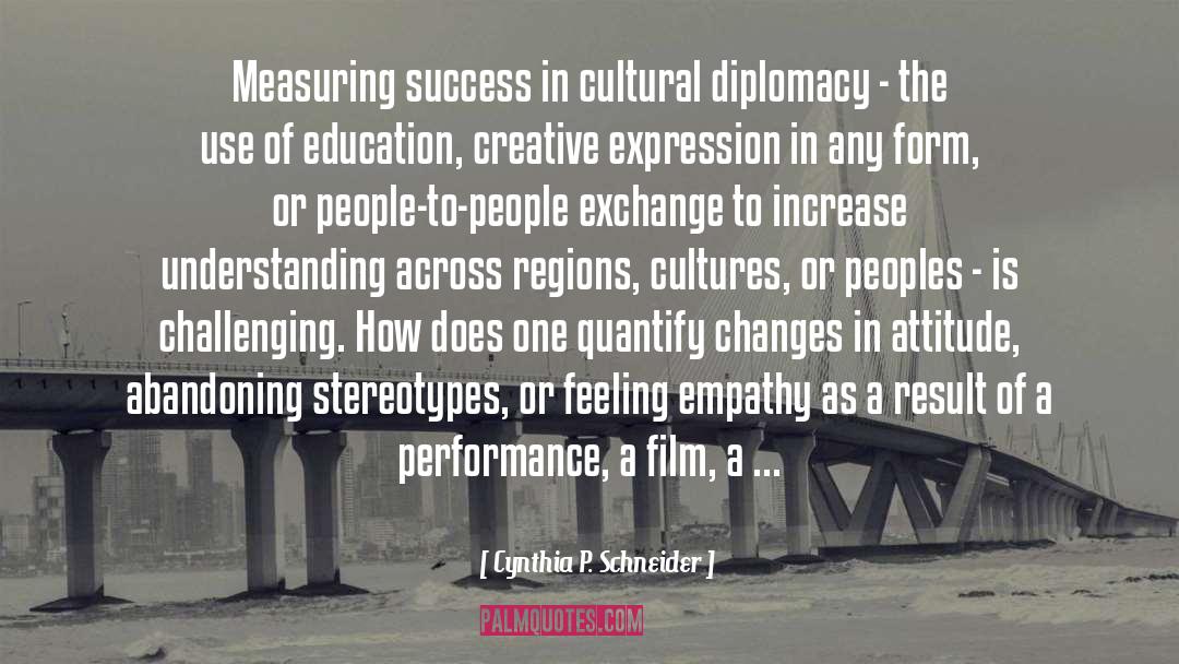 Cynthia P. Schneider Quotes: Measuring success in cultural diplomacy