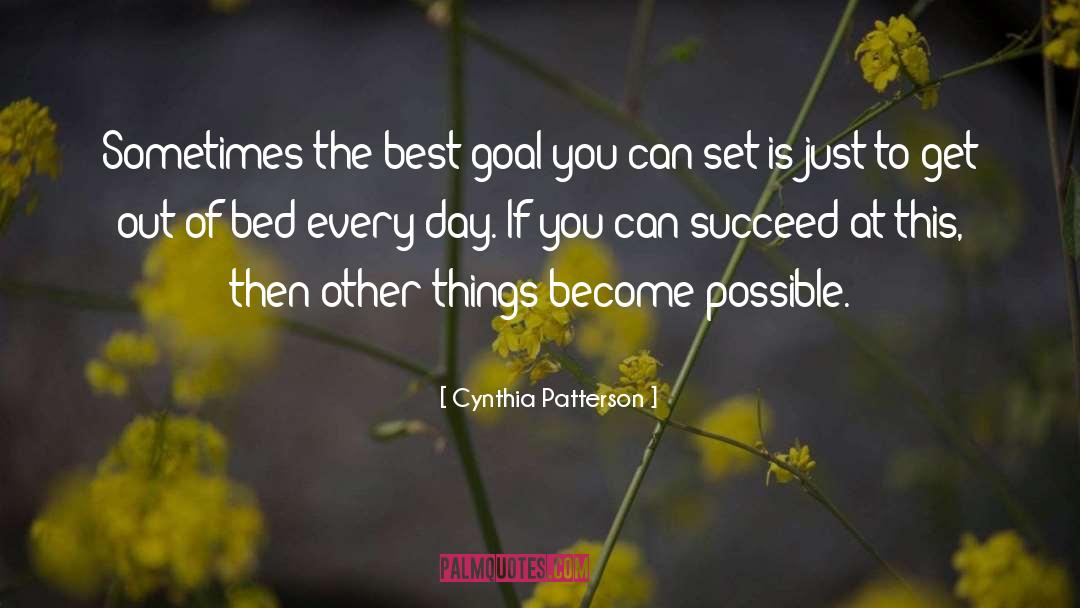 Cynthia Patterson Quotes: Sometimes the best goal you