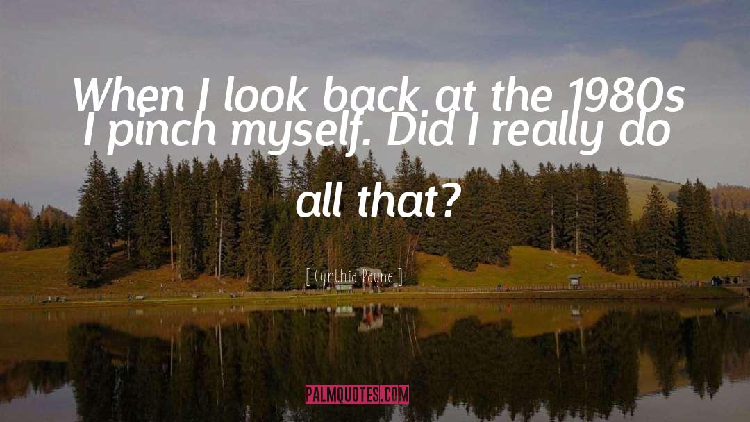 Cynthia Payne Quotes: When I look back at
