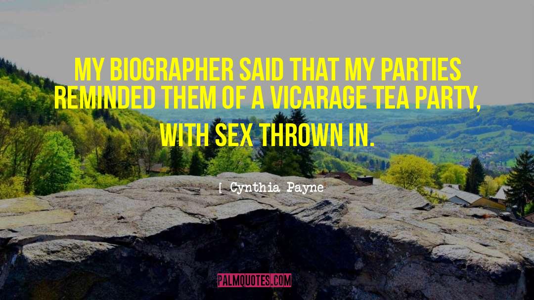 Cynthia Payne Quotes: My biographer said that my