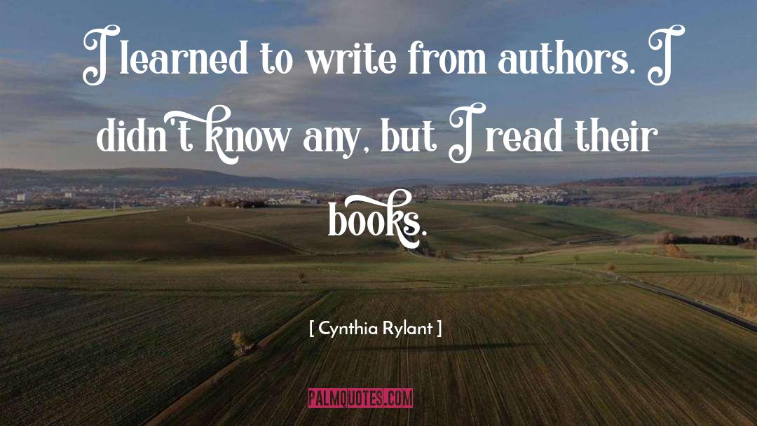 Cynthia Rylant Quotes: I learned to write from