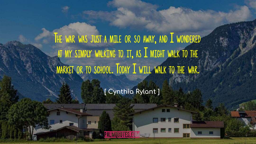 Cynthia Rylant Quotes: The war was just a