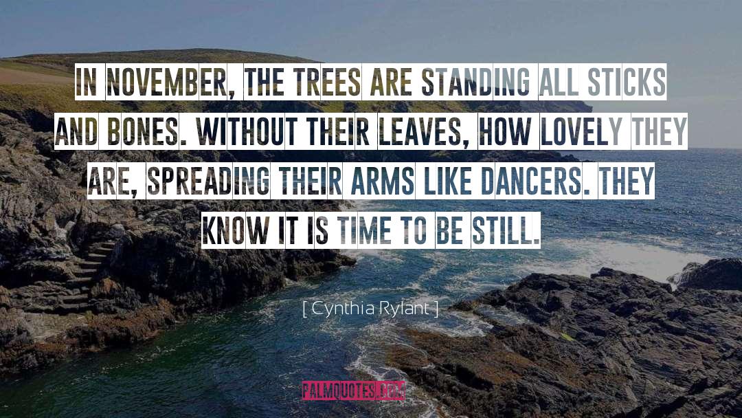 Cynthia Rylant Quotes: In November, the trees are