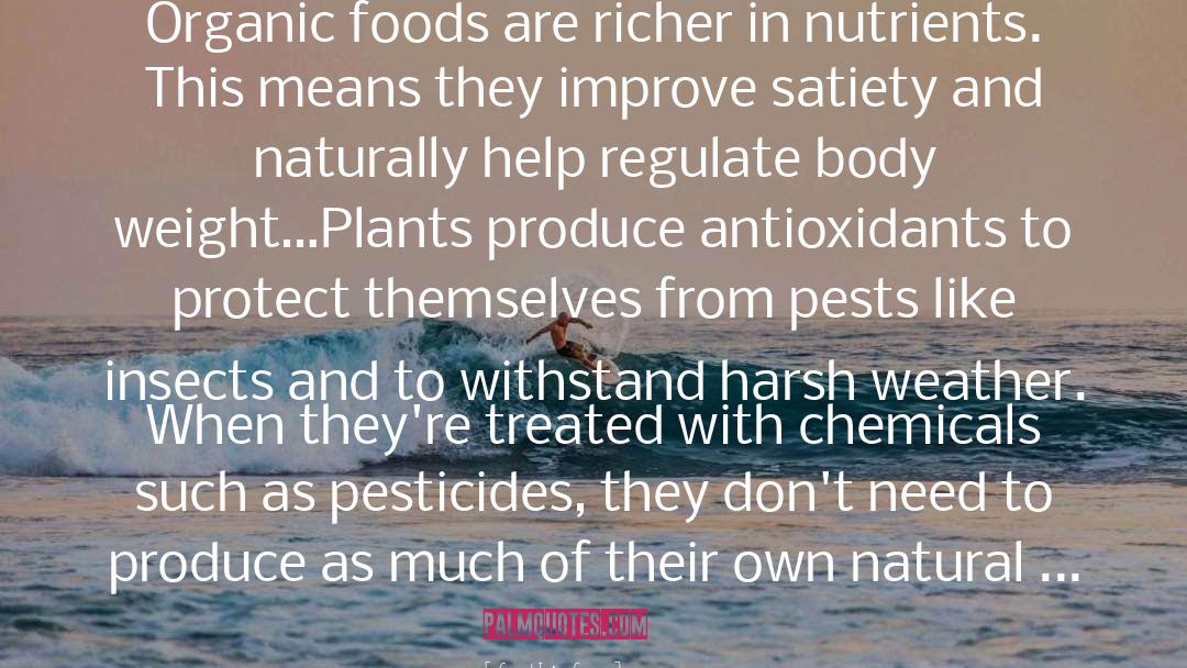 Cynthia Sass Quotes: Organic foods are richer in