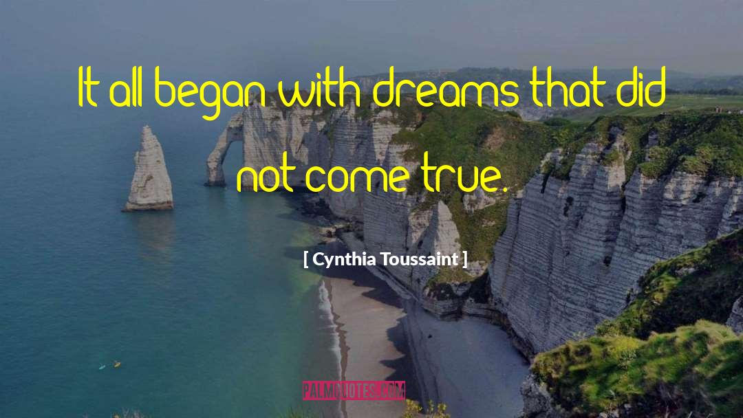 Cynthia Toussaint Quotes: It all began with dreams