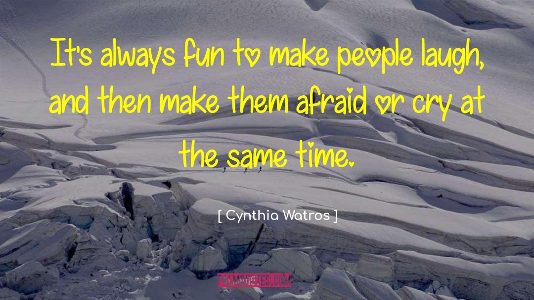 Cynthia Watros Quotes: It's always fun to make