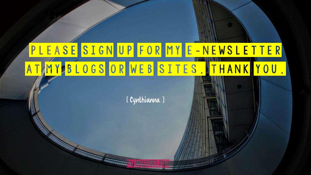 Cynthianna Quotes: Please sign up for my