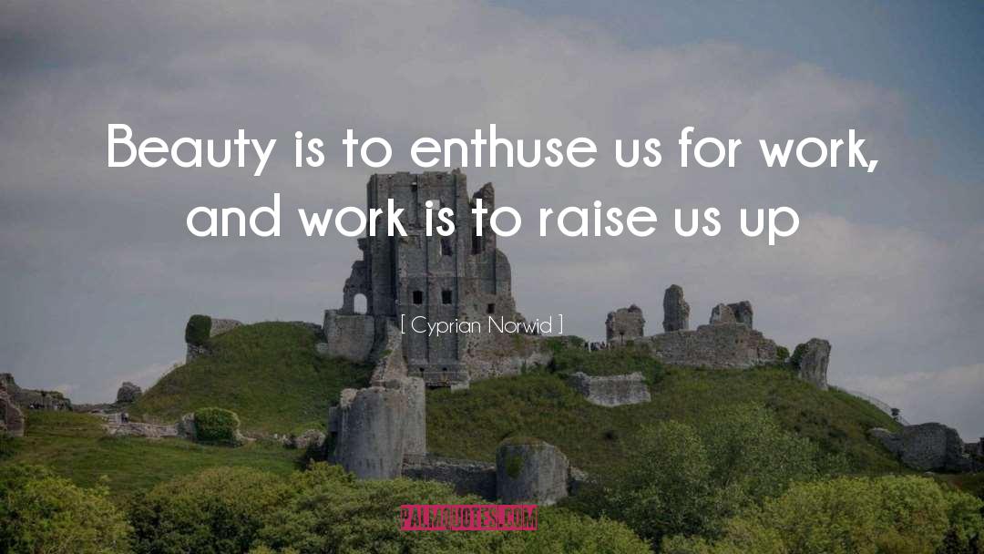 Cyprian Norwid Quotes: Beauty is to enthuse us