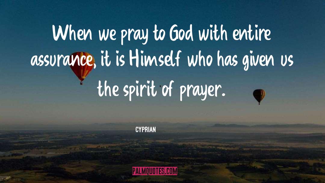 Cyprian Quotes: When we pray to God