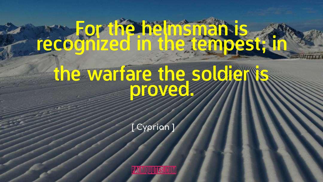 Cyprian Quotes: For the helmsman is recognized