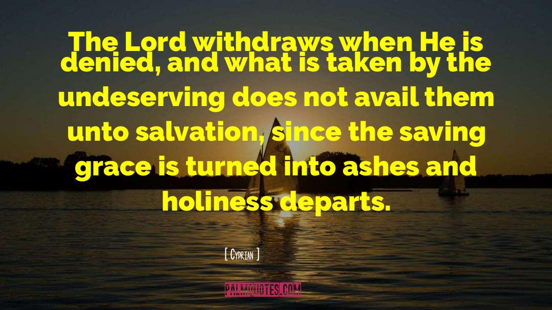 Cyprian Quotes: The Lord withdraws when He