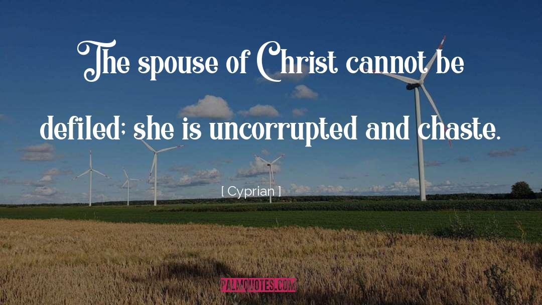 Cyprian Quotes: The spouse of Christ cannot