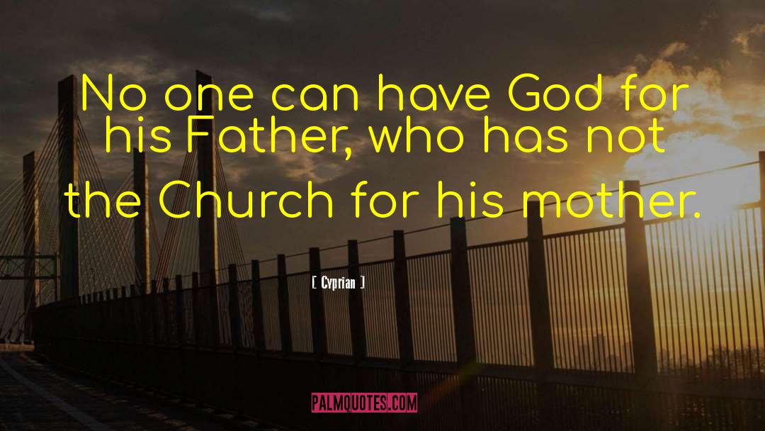 Cyprian Quotes: No one can have God
