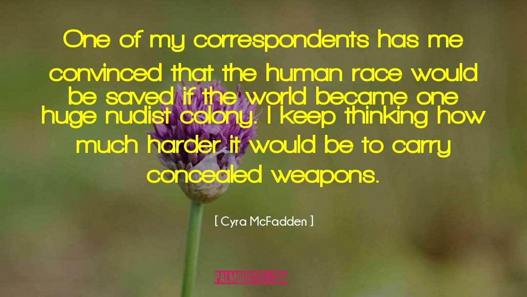Cyra McFadden Quotes: One of my correspondents has