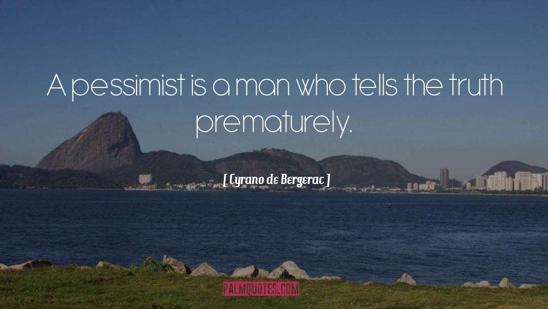 Cyrano De Bergerac Quotes: A pessimist is a man