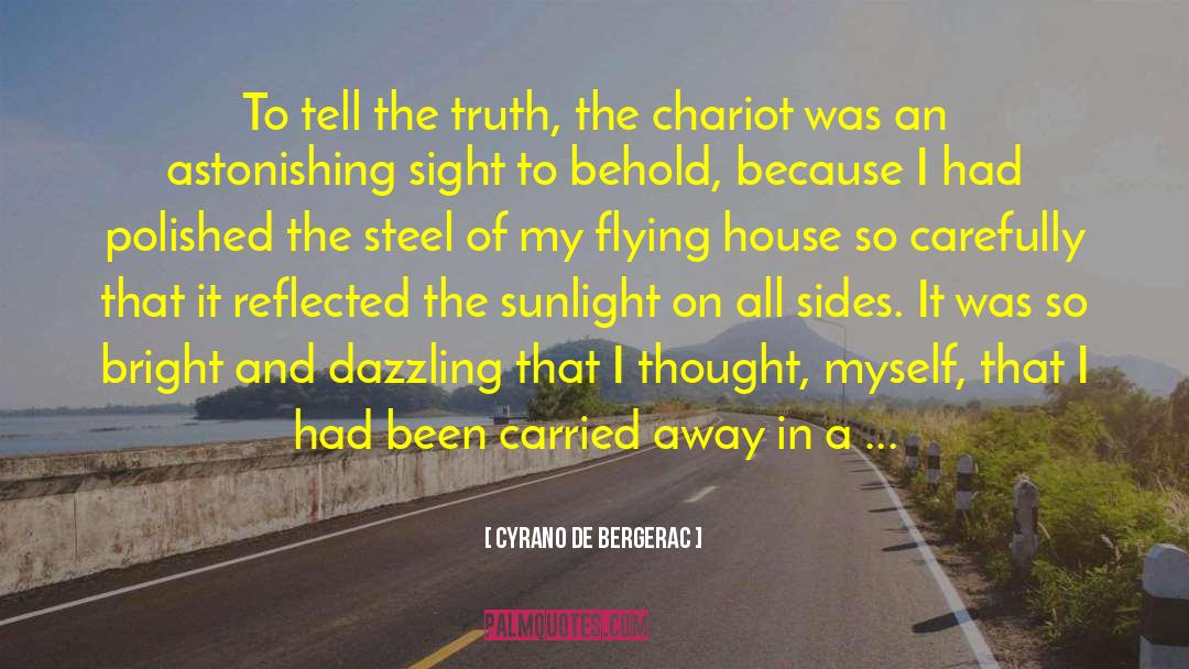 Cyrano De Bergerac Quotes: To tell the truth, the